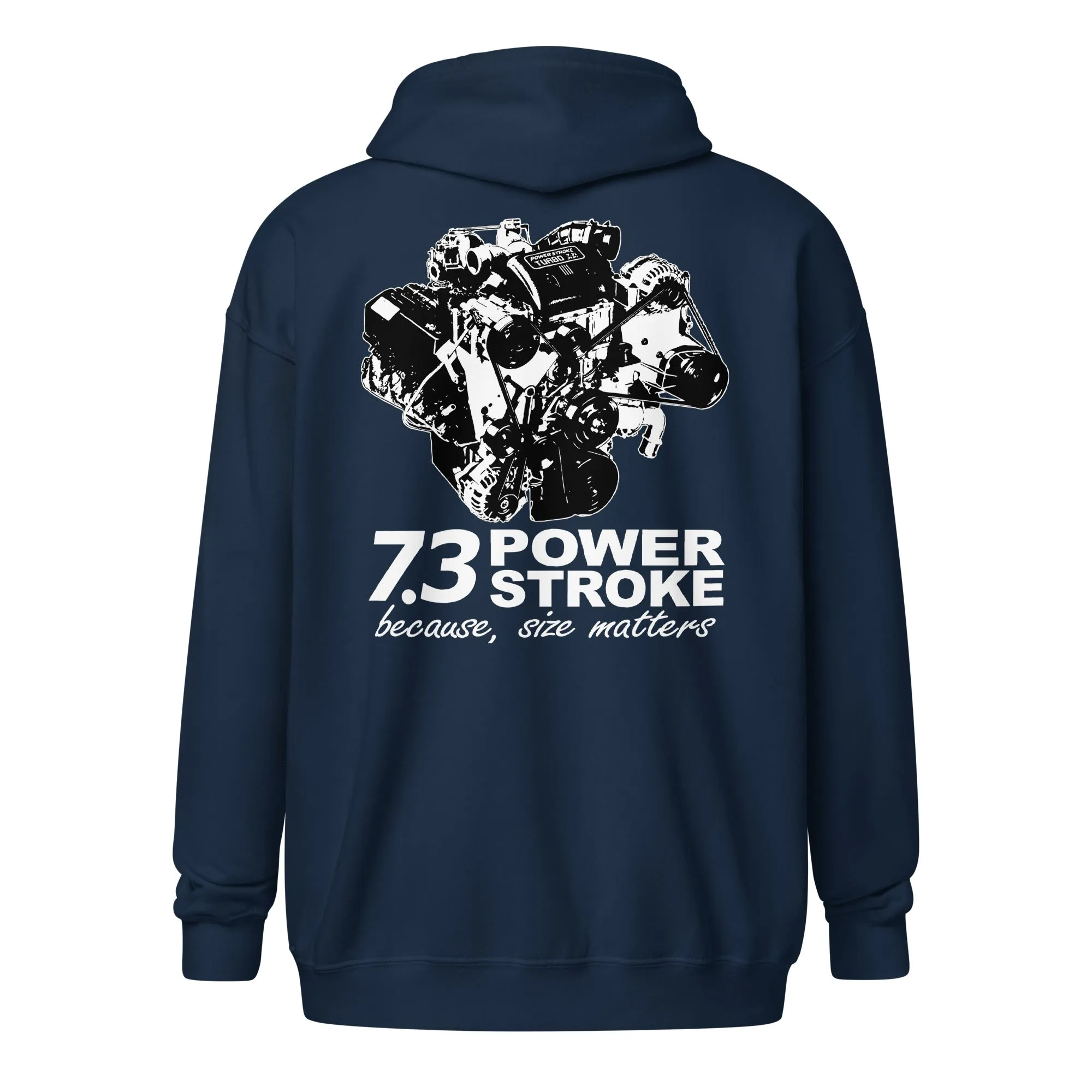 7.3 Power Stroke Size Matters Zip-Up Hoodie Sweatshirt