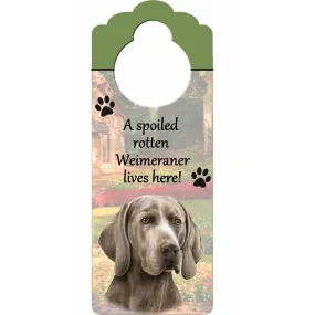 A Spoiled Weimaraner Lives Here Hanging Doorknob Sign