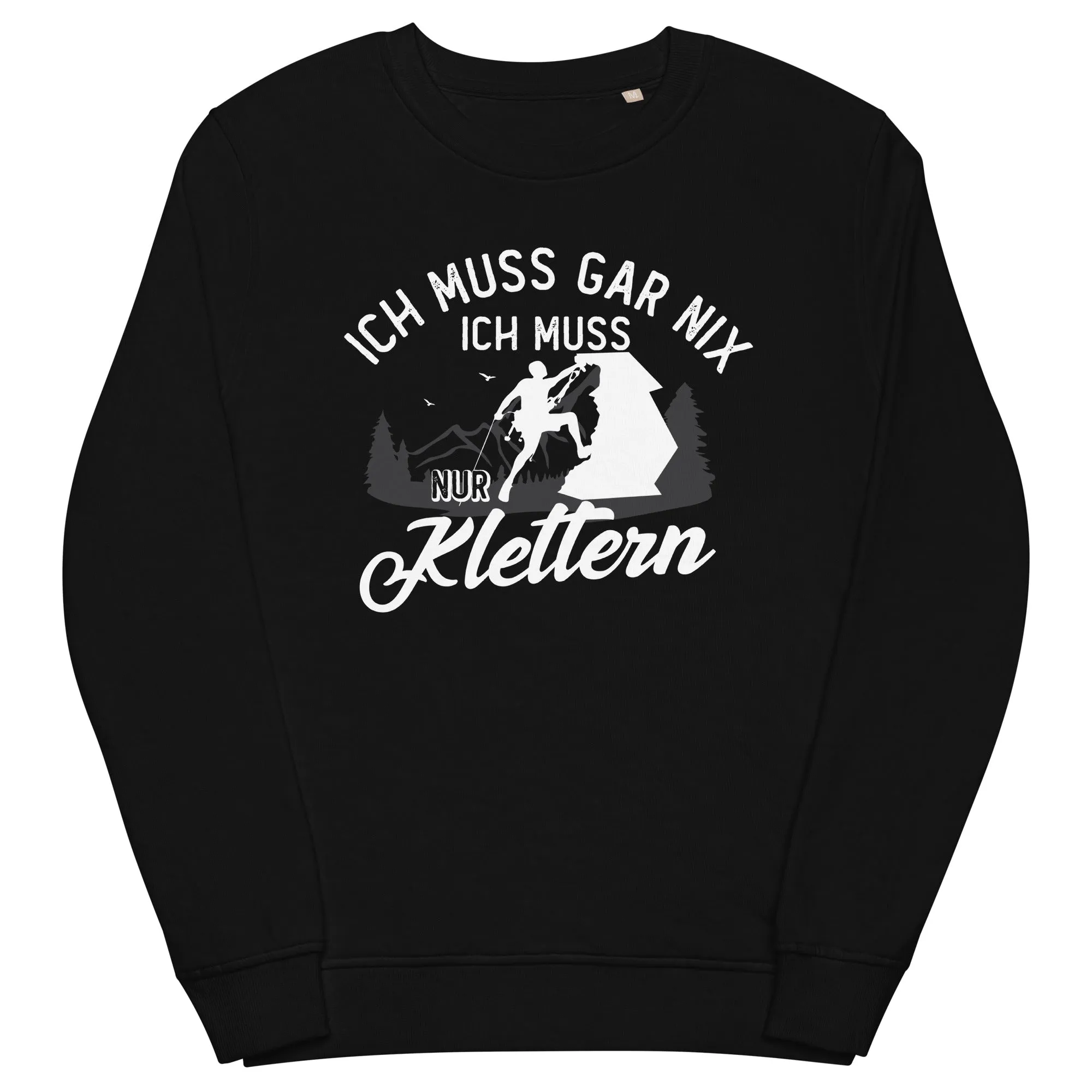 Ich muss gar nix, ich muss nur klettern - Unisex Premium Organic Sweatshirt